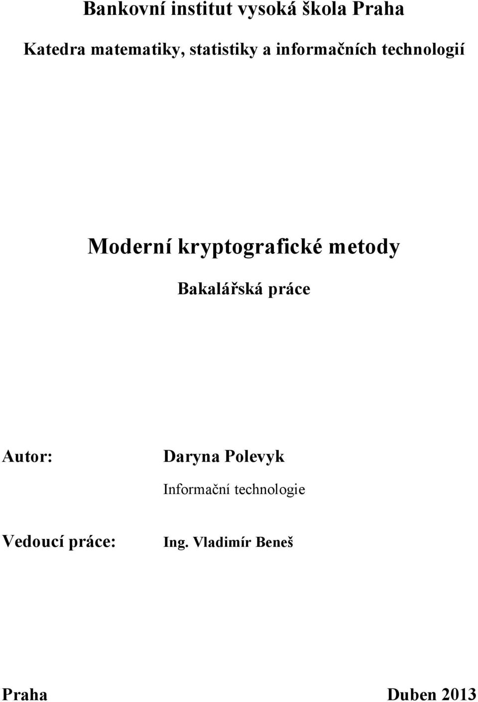 kryptografické metody Bakalářská práce Autor: Daryna