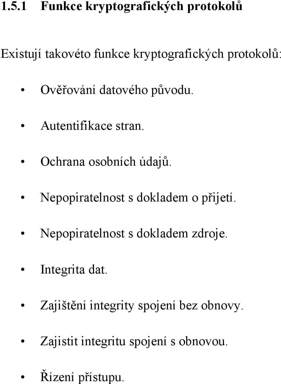 Nepopiratelnost s dokladem o přijetí. Nepopiratelnost s dokladem zdroje. Integrita dat.