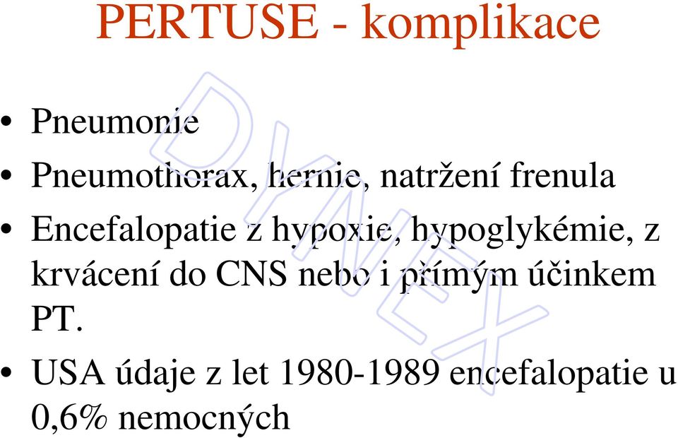 hypoglykémie, z krvácení do CNS nebo i přímým