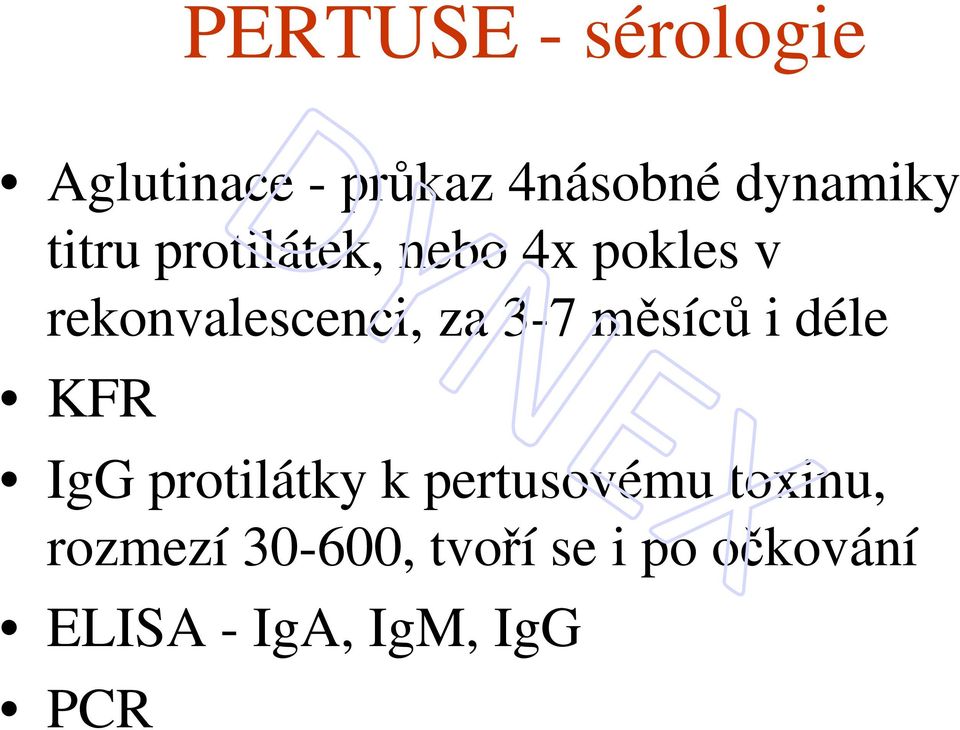 měsíců i déle KFR IgG protilátky k pertusovému toxinu,