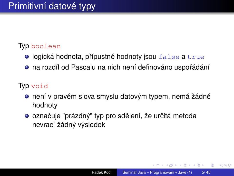 slova smyslu datovým typem, nemá žádné hodnoty označuje "prázdný" typ pro sdělení, že