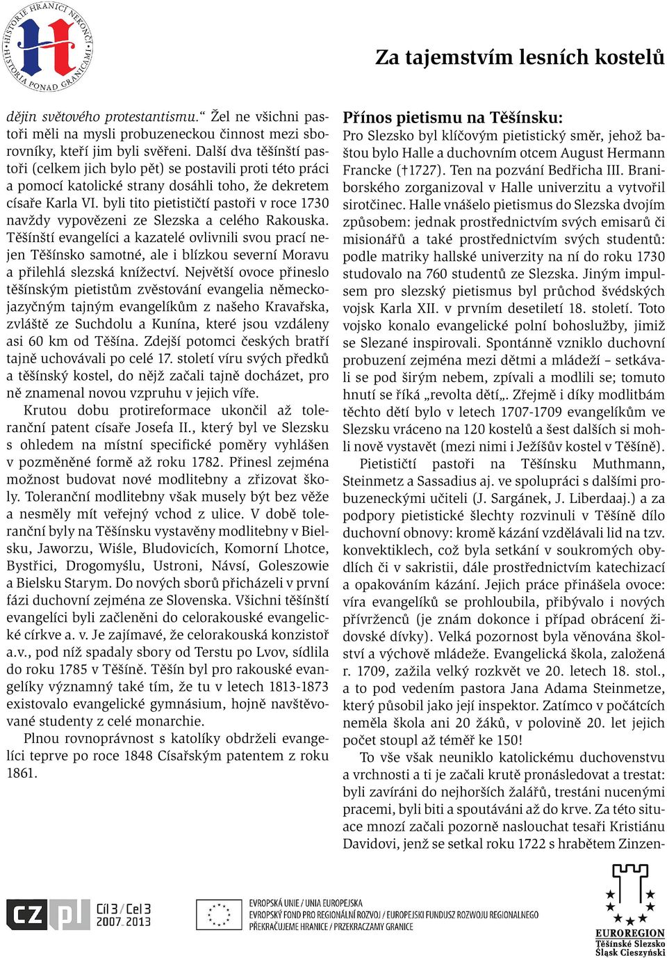 byli tito pietističtí pastoři v roce 1730 navždy vypovězeni ze Slezska a celého Rakouska.
