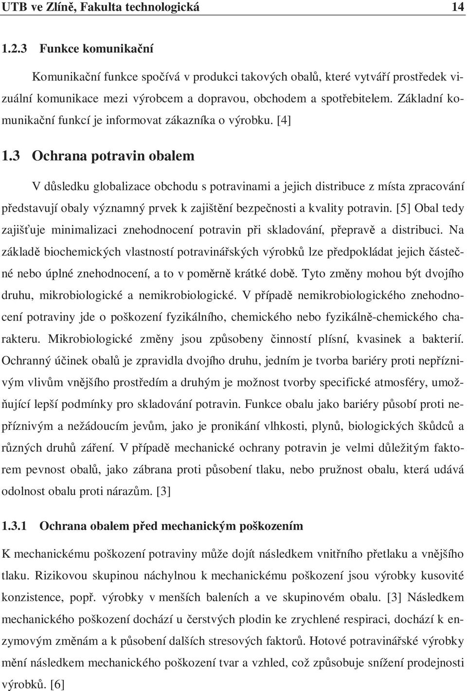 Základní komunikační funkcí je informovat zákazníka o výrobku. [4] 1.