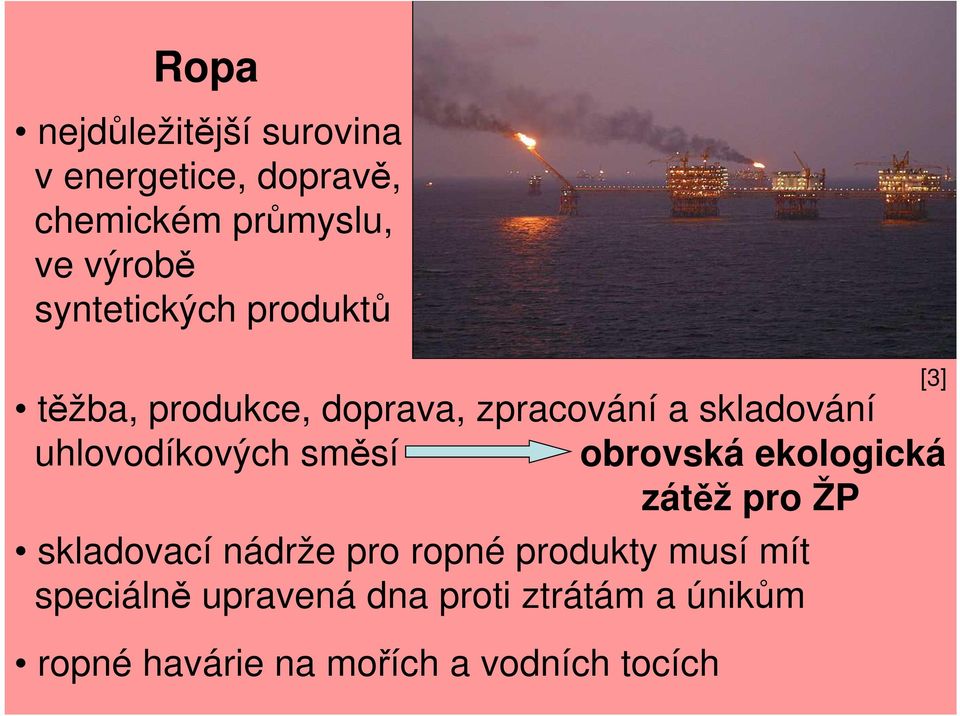 uhlovodíkových směsí obrovská ekologická zátěž pro ŽP skladovací nádrže pro ropné