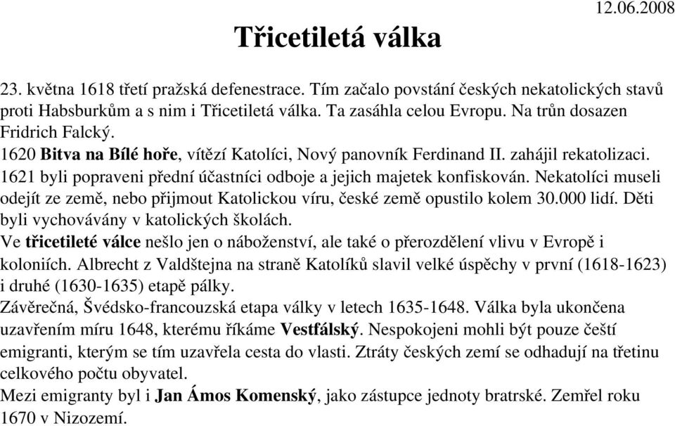 Nekatolíci museli odejít ze země, nebo přijmout Katolickou víru, české země opustilo kolem 30.000 lidí. Děti byli vychovávány v katolických školách.