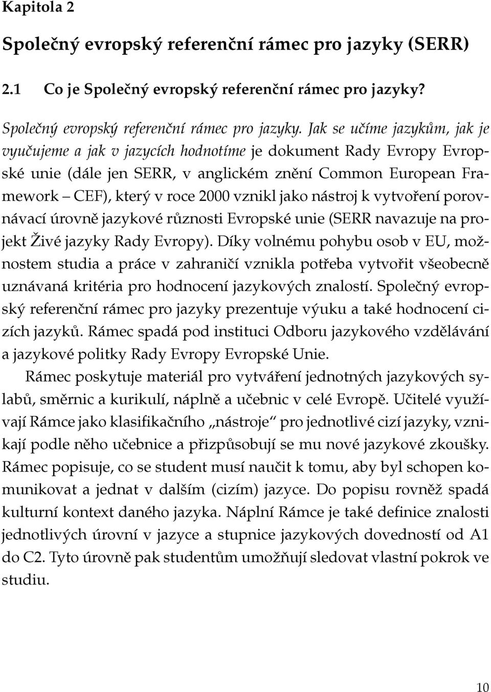 Společný evropský referenční rámec pro jazyky.
