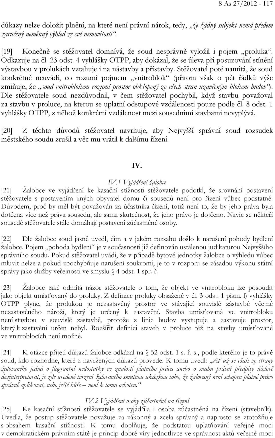 4 vyhlášky OTPP, aby dokázal, že se úleva při posuzování stínění výstavbou v prolukách vztahuje i na nástavby a přístavby.