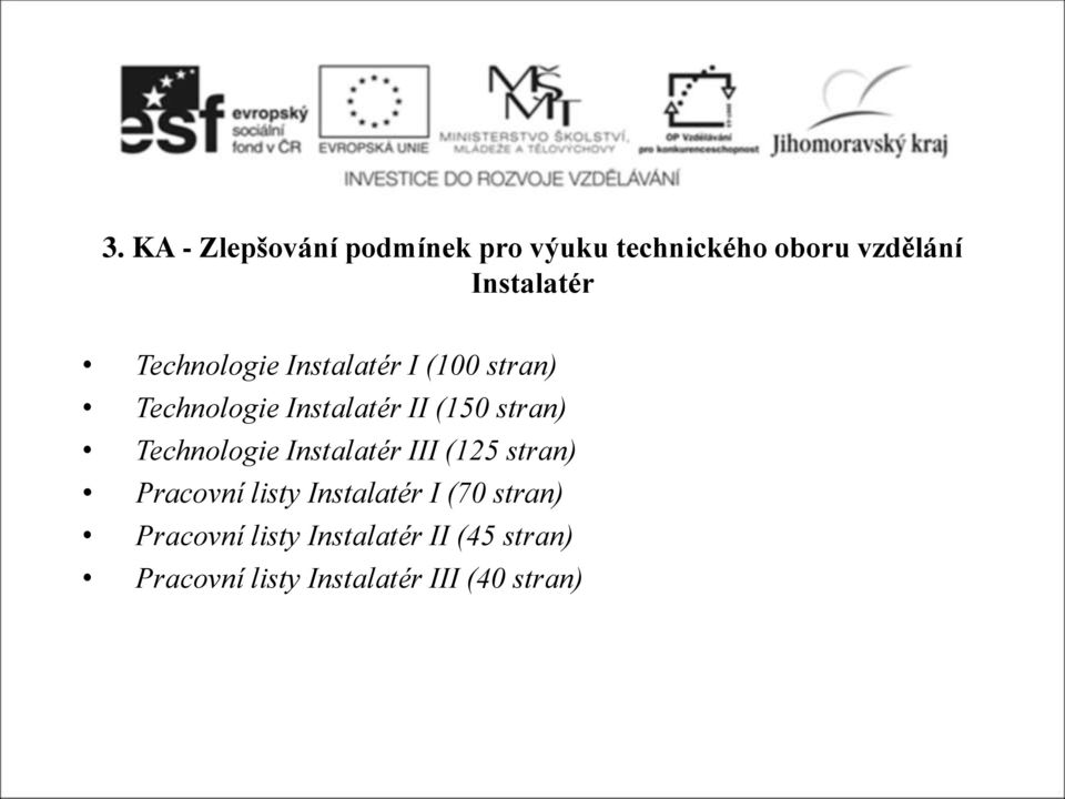 Technologie Instalatér III (125 stran) Pracovní listy Instalatér I (70 stran)