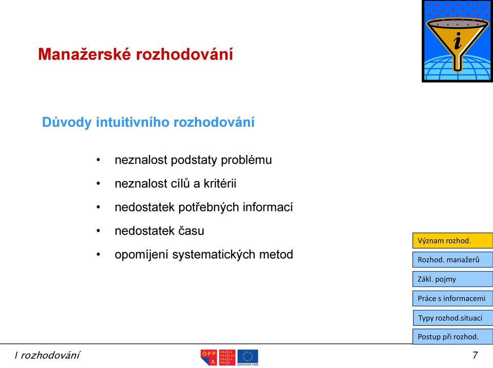 cílů a kritérii nedostatek potřebných informací