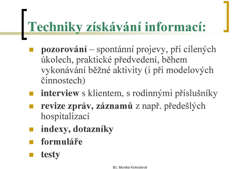 modelových činnostech) interview s klientem, s rodinnými příslušníky