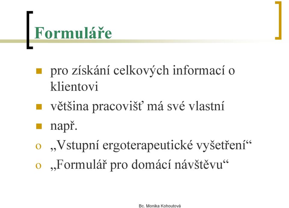 má své vlastní např.