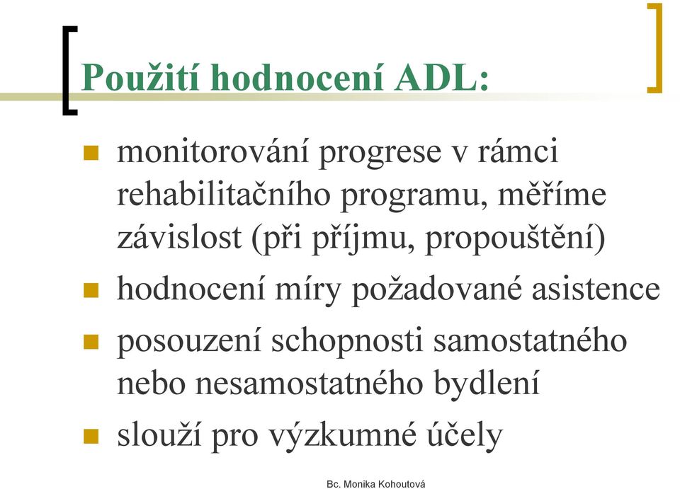 propouštění) hodnocení míry požadované asistence posouzení