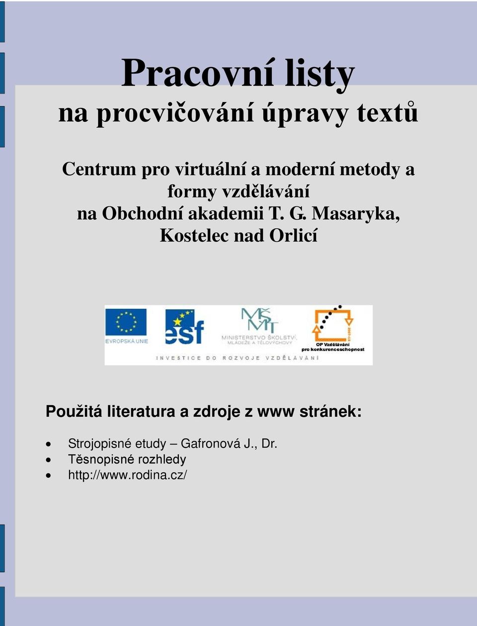 Masaryka, Kostelec nad Orlicí Použitá literatura a zdroje z www