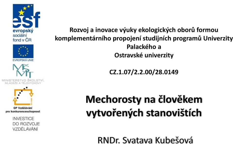 Palackého a Ostravské univerzity CZ.1.07/2.2.00/28.