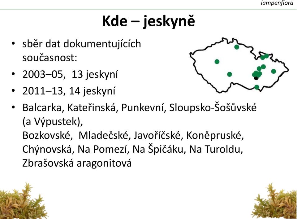 Sloupsko-Šošůvské (a Výpustek), Bozkovské, Mladečské, Javoříčské,