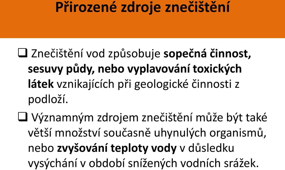 Významným zdrojem znečištění může být také větší množství současně uhynulých