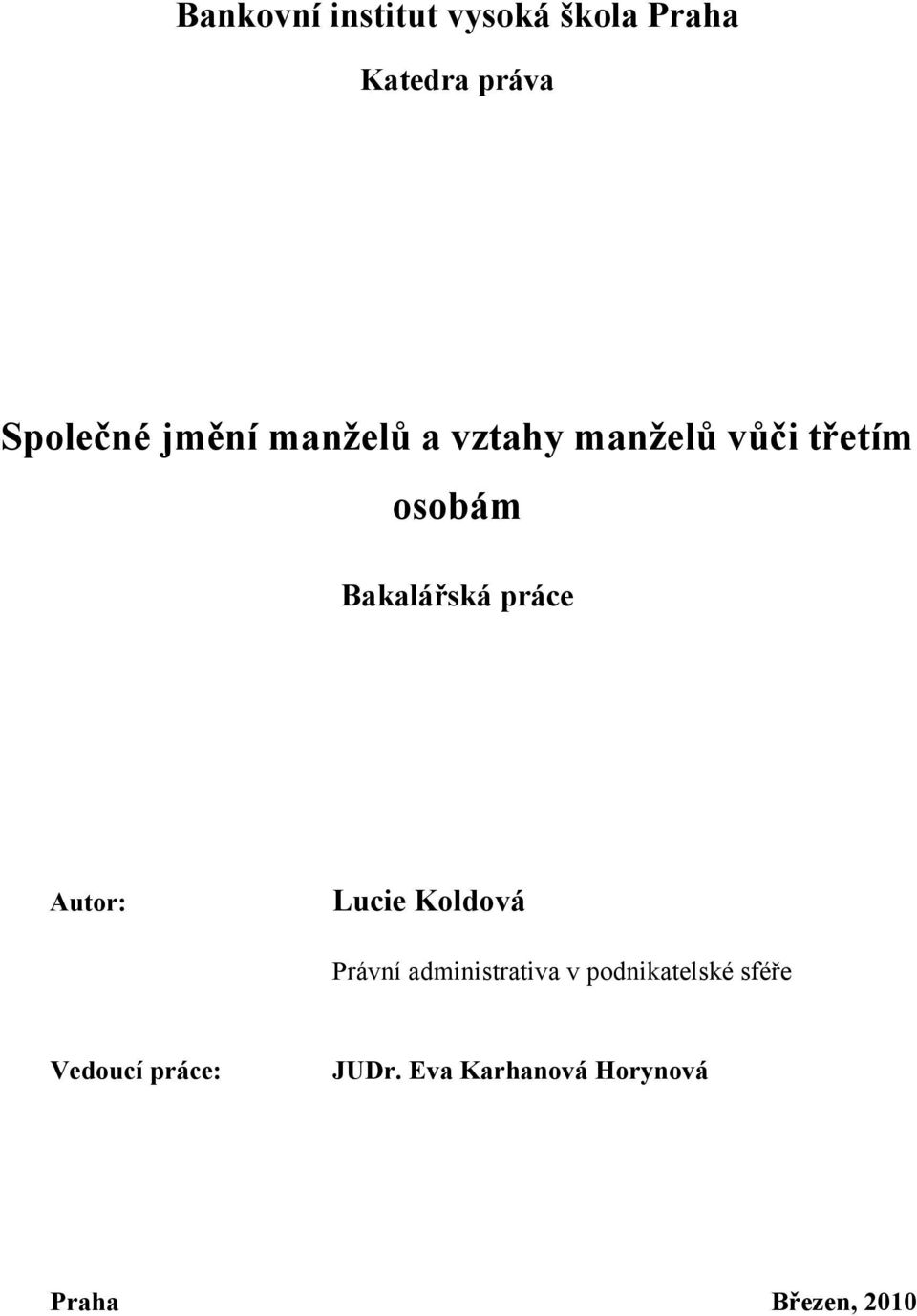 práce Autor: Lucie Koldová Právní administrativa v