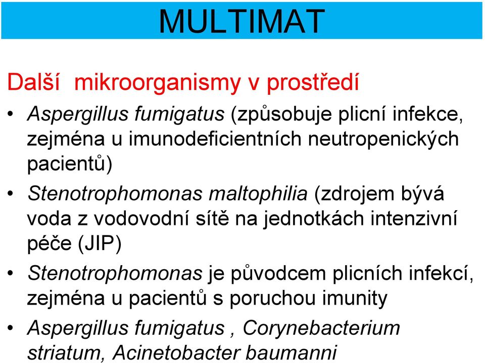 vodovodní sítě na jednotkách intenzivní péče (JIP) Stenotrophomonas je původcem plicních infekcí,