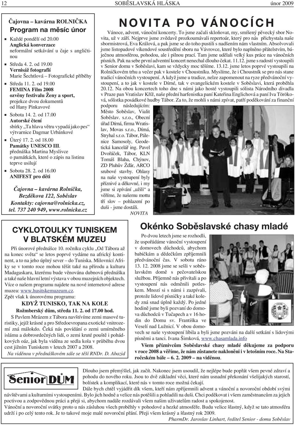 00 Autorské čtení sbírky Ta hlava větru vypadá jako pes výtvarnice Dagmar Urbánkové Úterý 17. 2. od 18.00 Památky UNESCO III.