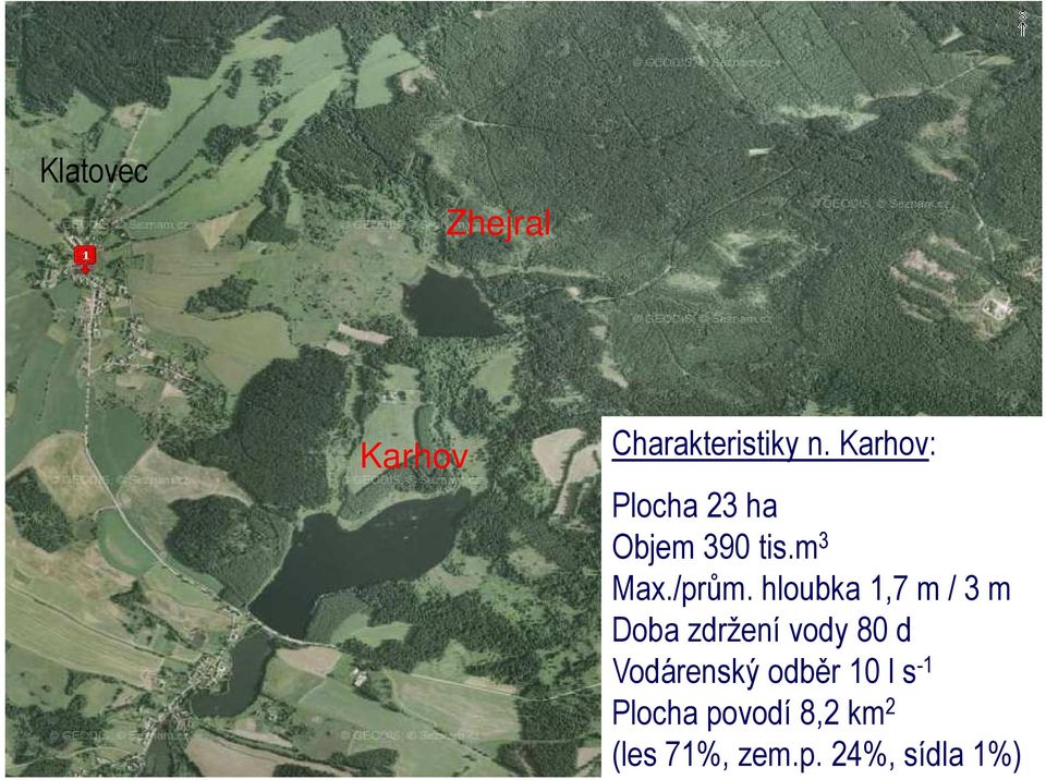 hloubka 1,7 m / 3 m Doba zdržení vody 8 d Vodárenský