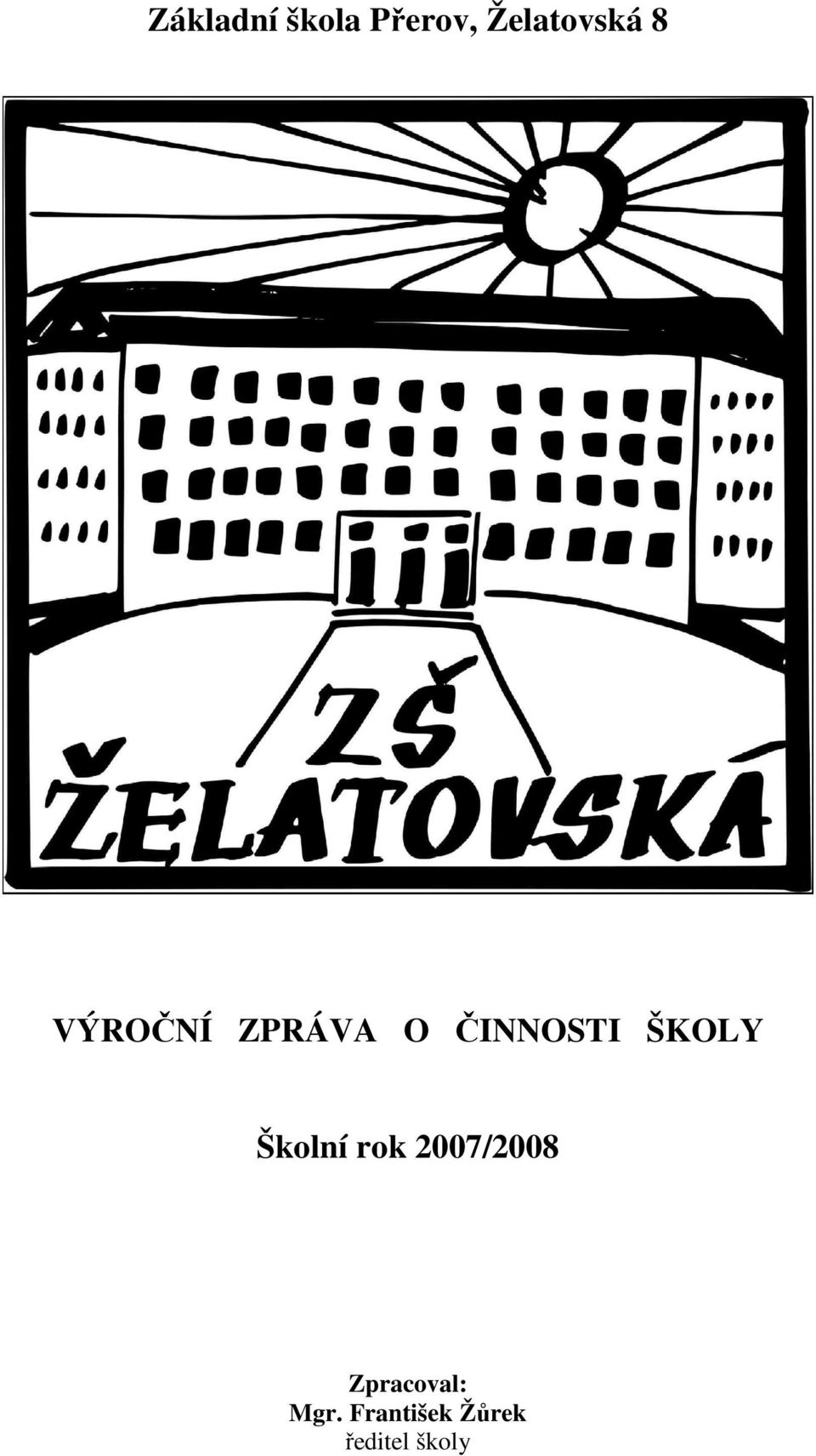 Školní rok 2007/2008 Zpracoval: