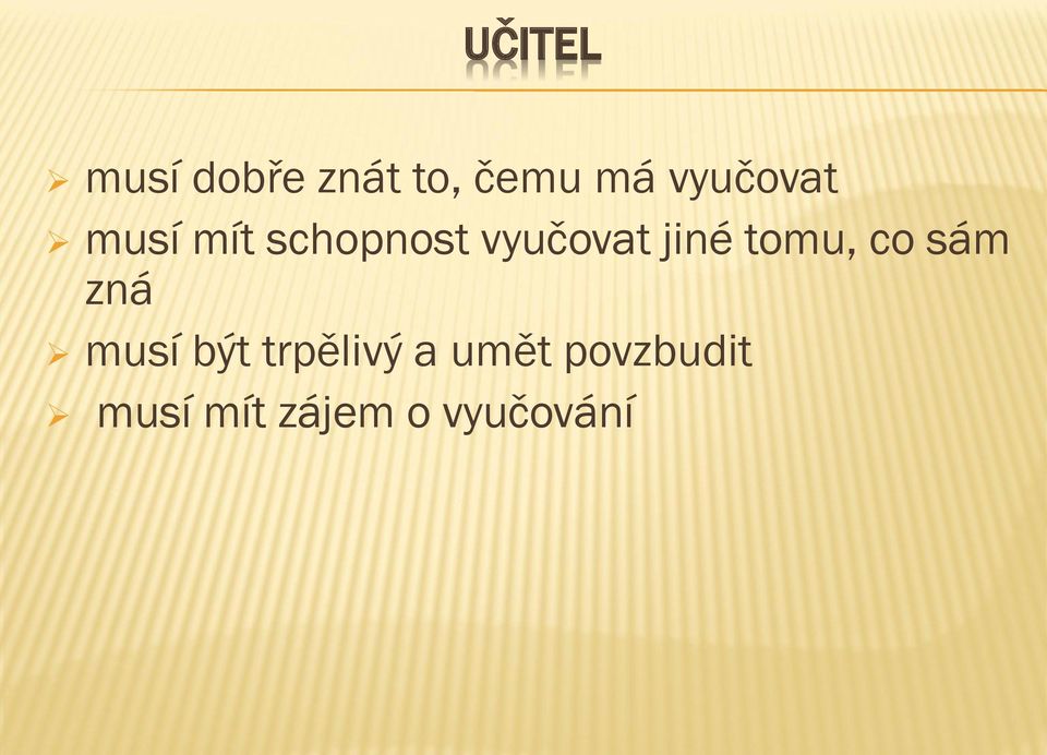 jiné tomu, co sám zná musí být