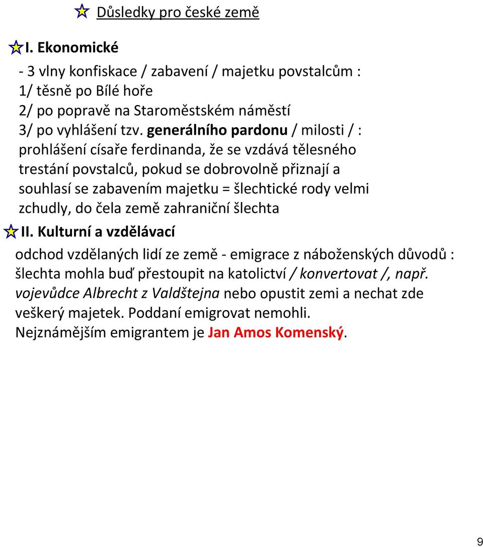 šlechtické rody velmi zchudly, do čela země zahraniční šlechta II.