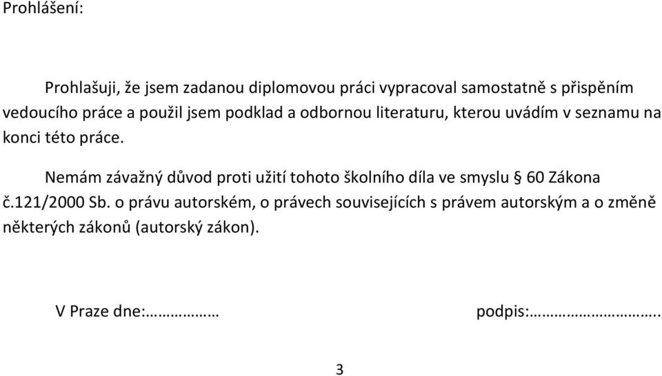 Nemám závažný důvod proti užití tohoto školního díla ve smyslu 60 Zákona č.121/2000 Sb.
