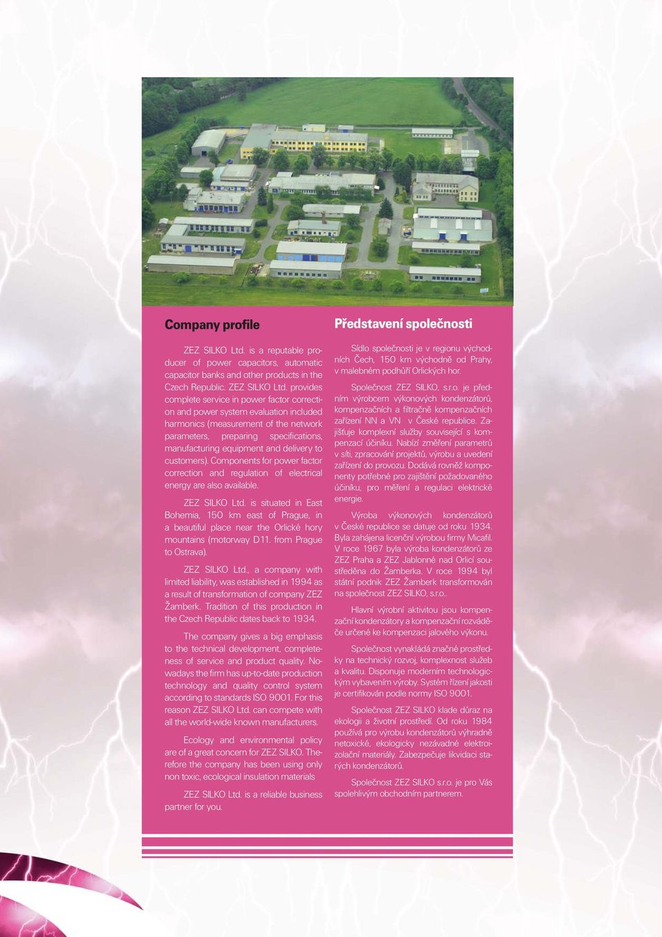 provides complete service in power factor correction and power system evaluation included harmonics (measurement of the network parameters, preparing specifications, manufacturing equipment and