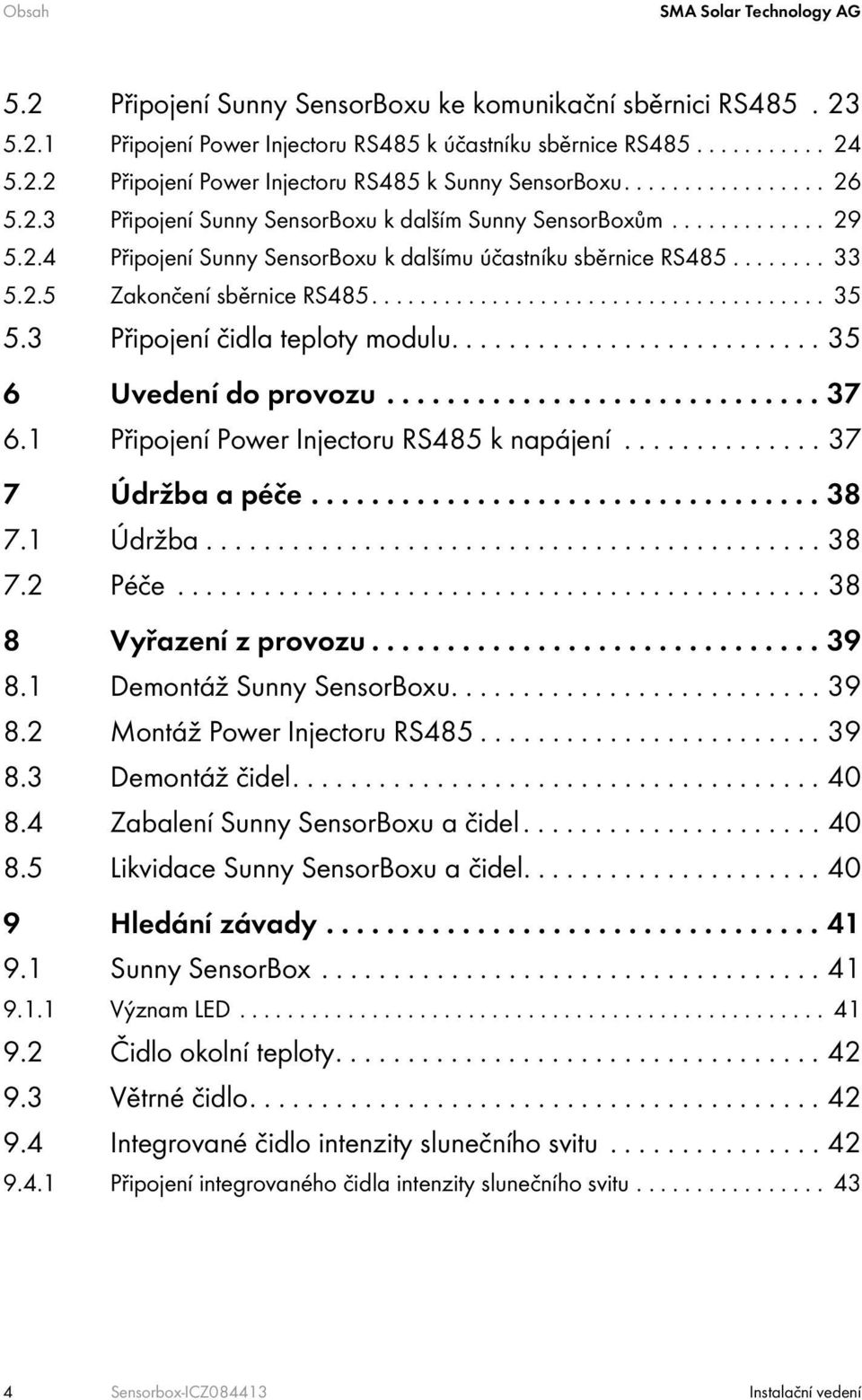 ..................................... 35 5.3 Připojení čidla teploty modulu.......................... 35 6 Uvedení do provozu............................. 37 6.