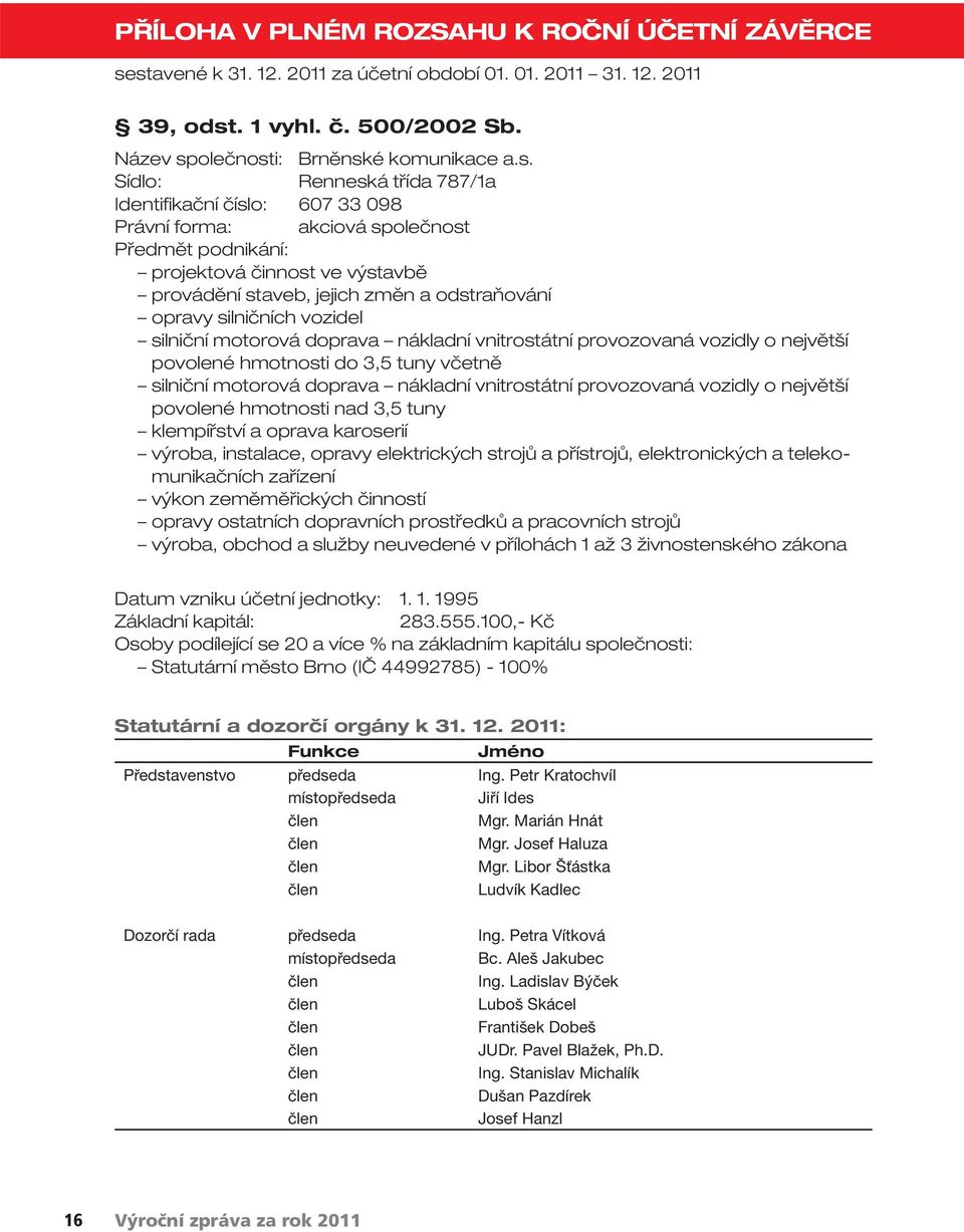 odstraňování opravy silničních vozidel silniční motorová doprava nákladní vnitrostátní provozovaná vozidly o největší povolené hmotnosti do 3,5 tuny včetně silniční motorová doprava nákladní