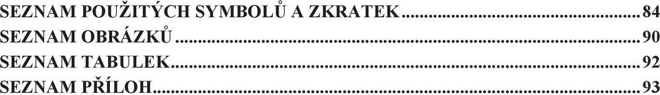 .. 84 SEZNAM OBRÁZKŮ.
