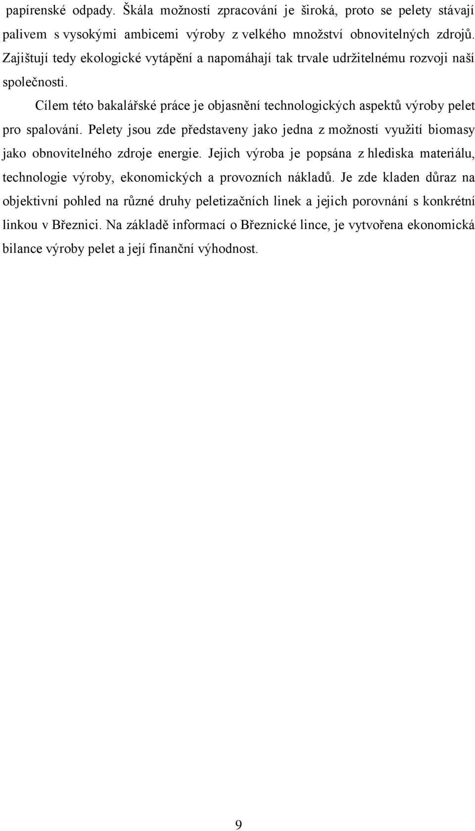 Pelety jsou zde představeny jako jedna z možností využití biomasy jako obnovitelného zdroje energie.