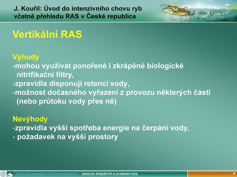 vody -možnost dočasného vyřazení z provozu některých částí (nebo průtoku vody přes