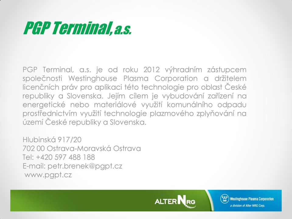 této technologie pro oblast České republiky a Slovenska.
