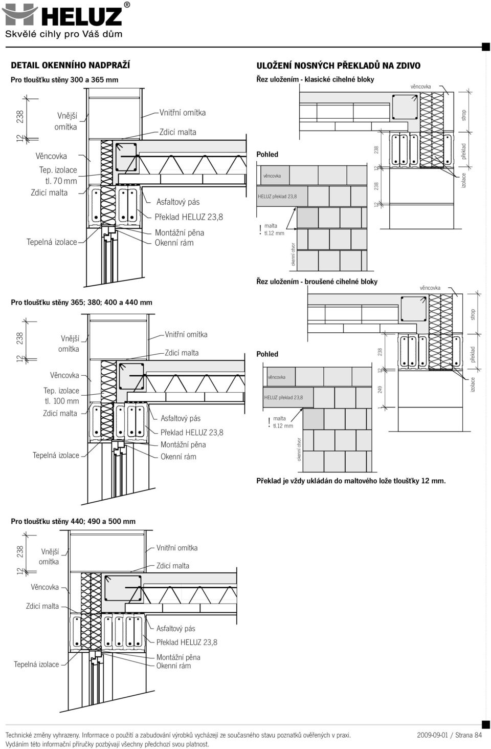 Řez uložení - broušené cihelné bloky Překlad alta HE! tl.12 Montážní p Pro tloušťku stěny ; 380; 400 a Tep. izolace tl. 100 překlad 23,8 alta! tl.12 okenní otvor Vnitřní Překlad 23,8 izolace překlad strop Pohled překlad 23,8 alta!