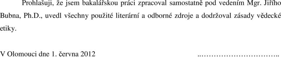 , uvedl všechny použité literární a odborné zdroje a