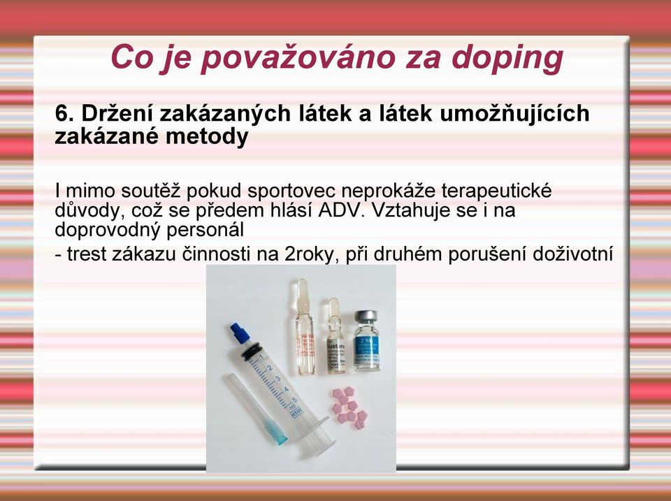 soutěž pokud sportovec neprokáže terapeutické důvody, což se předem