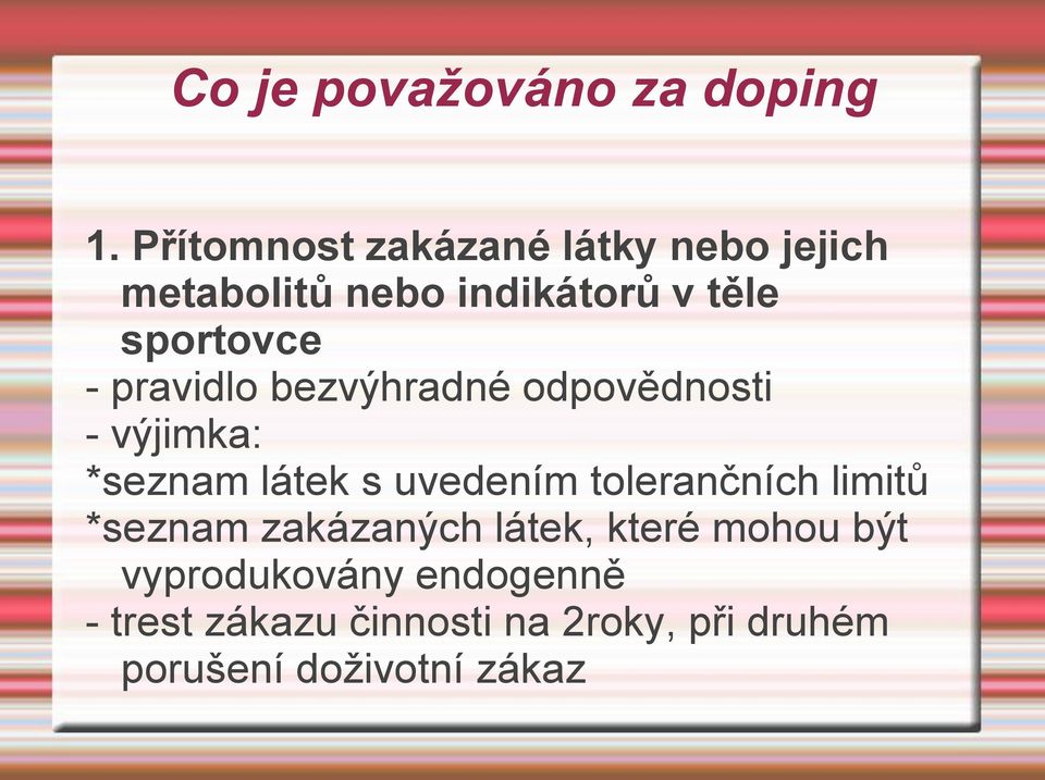 pravidlo bezvýhradné odpovědnosti - výjimka: *seznam látek s uvedením tolerančních