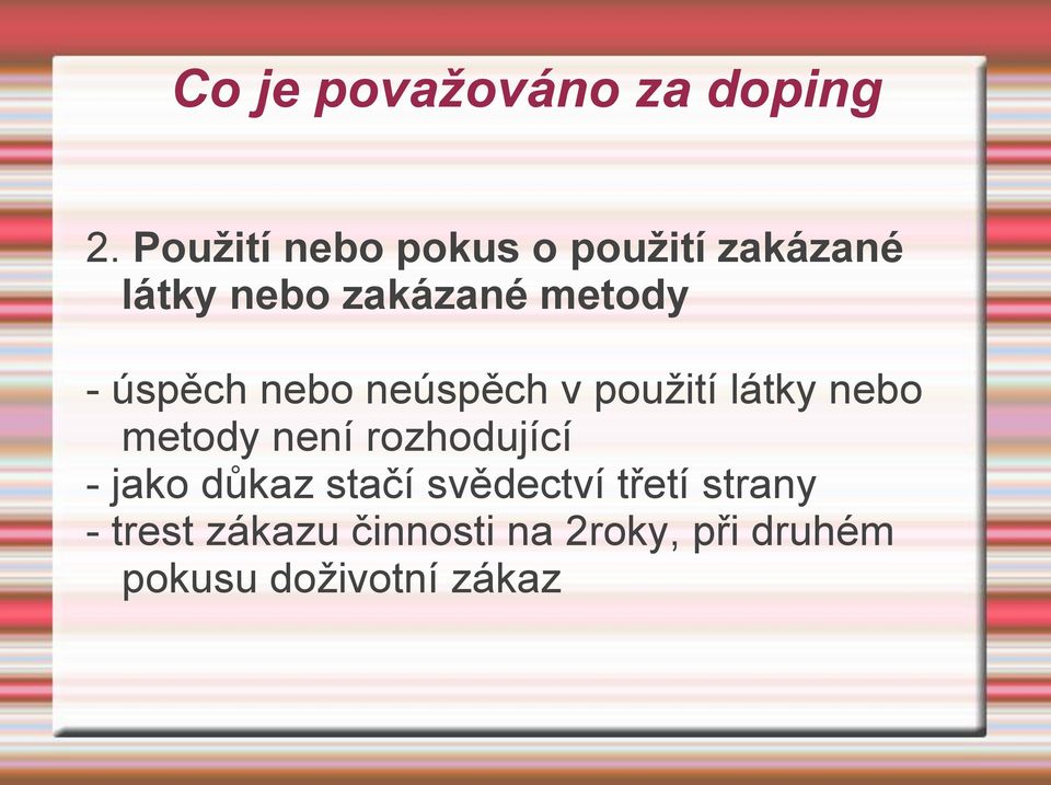 úspěch nebo neúspěch v použití látky nebo metody není rozhodující -