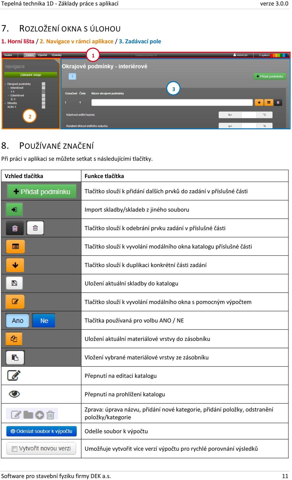 Tlačítko slouží k vyvolání modálního okna katalogu příslušné části Tlačítko slouží k duplikaci konkrétní části zadání Uložení aktuální skladby do katalogu Tlačítko slouží k vyvolání modálního okna s