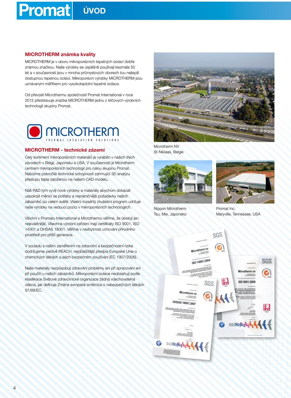 Mikroporézní výrobky MICROTHERM jsou uznávaným měřítkem pro vysokoteplotní tepelné izolace.