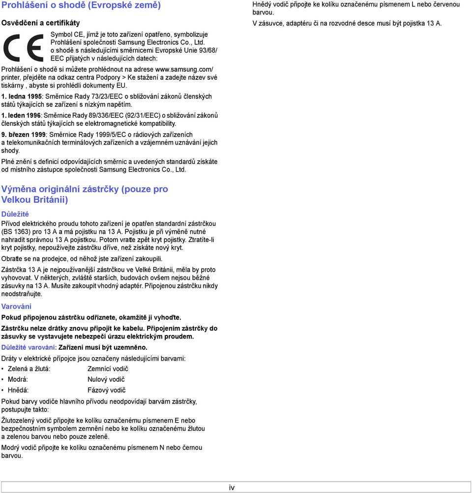 com/ printer, p ejděte na odkaz centra Podpory > Ke stažení a zadejte název své tiskárny, abyste si prohlédli dokumenty EU. 1.