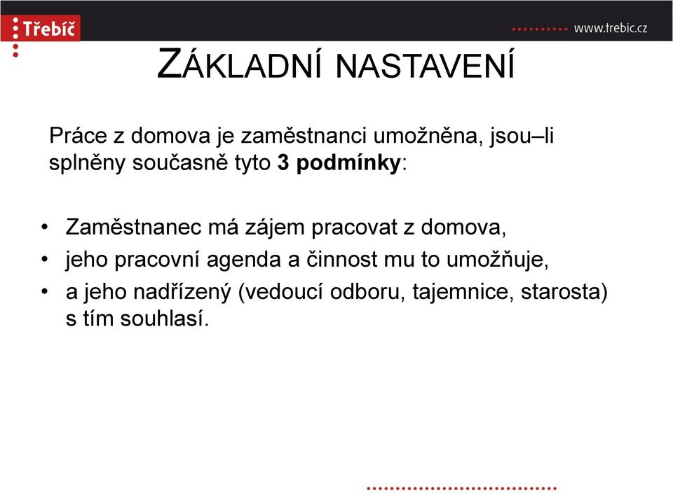 pracovat z domova, jeho pracovní agenda a činnost mu to