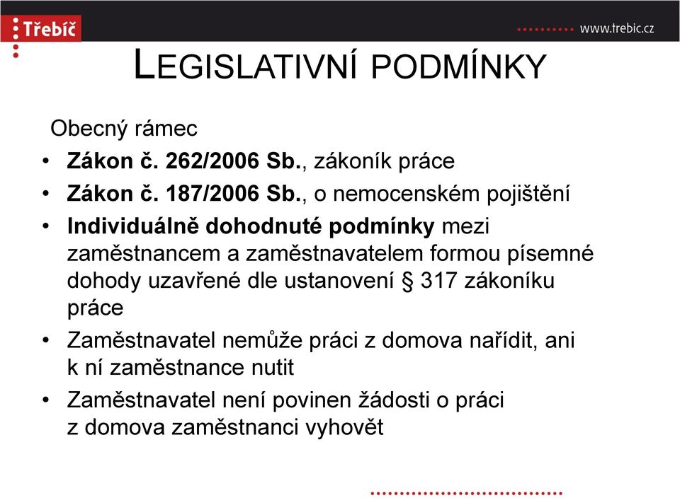 formou písemné dohody uzavřené dle ustanovení 317 zákoníku práce Zaměstnavatel nemůže práci z