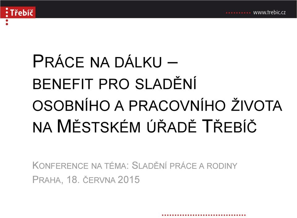 MĚSTSKÉM ÚŘADĚ TŘEBÍČ KONFERENCE NA