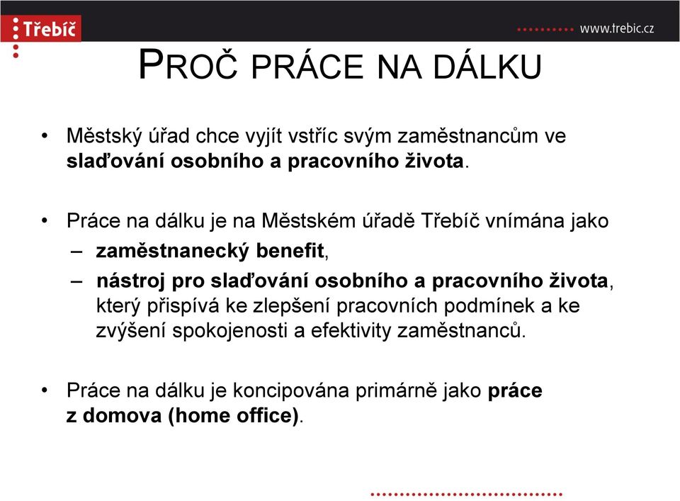 Práce na dálku je na Městském úřadě Třebíč vnímána jako zaměstnanecký benefit, nástroj pro slaďování