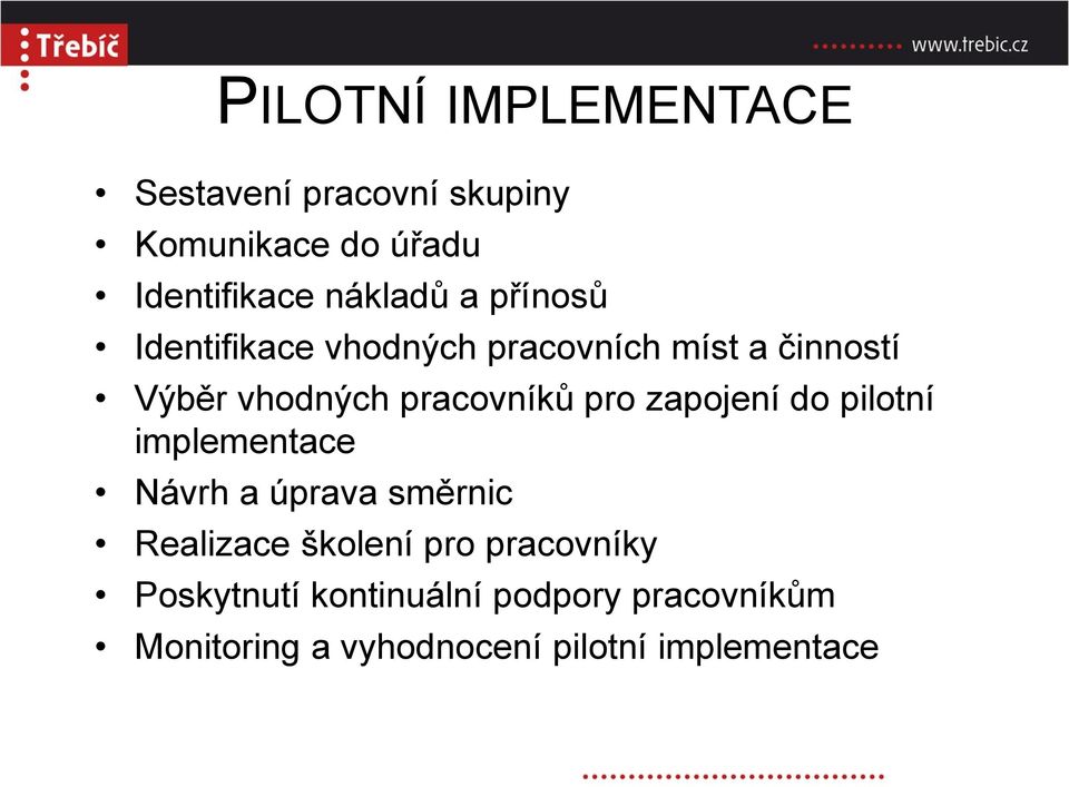 zapojení do pilotní implementace Návrh a úprava směrnic Realizace školení pro pracovníky