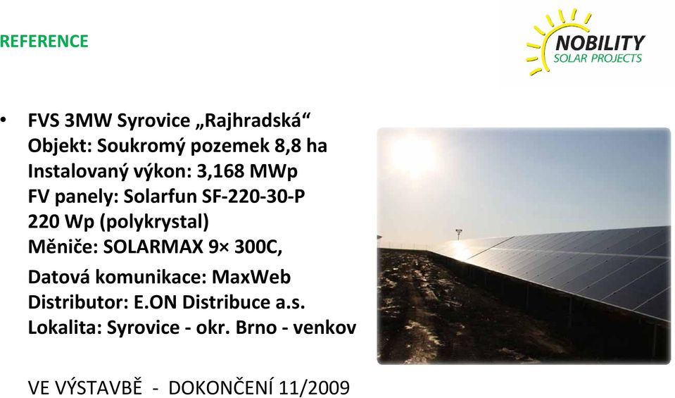 Měniče: SOLARMAX 9 300C, Datová komunikace: MaxWeb Distributor: E.