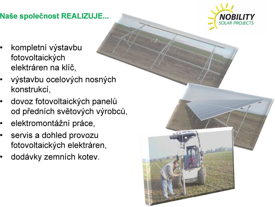 ocelových nosných konstrukcí, dovoz fotovoltaických panelů od